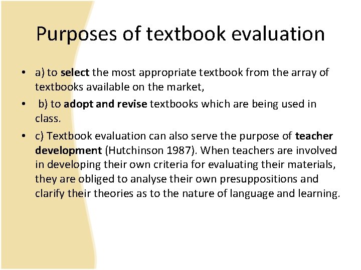 Purposes of textbook evaluation • a) to select the most appropriate textbook from the Purposes of textbook evaluation • a) to select the most appropriate textbook from the