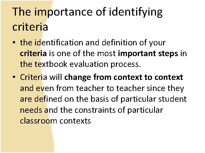 The importance of identifying criteria • the identification and definition of your criteria is
