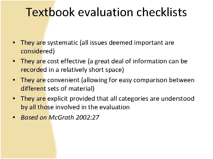 Textbook evaluation checklists • They are systematic (all issues deemed important are considered) •