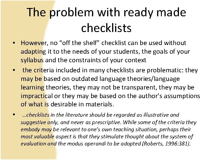 The problem with ready made checklists • However, no “off the shelf” checklist can