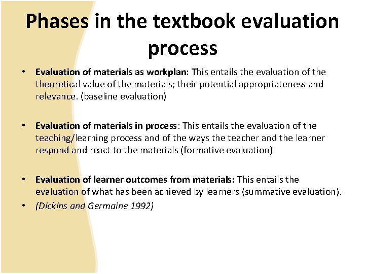 Phases in the textbook evaluation process • Evaluation of materials as workplan: This entails