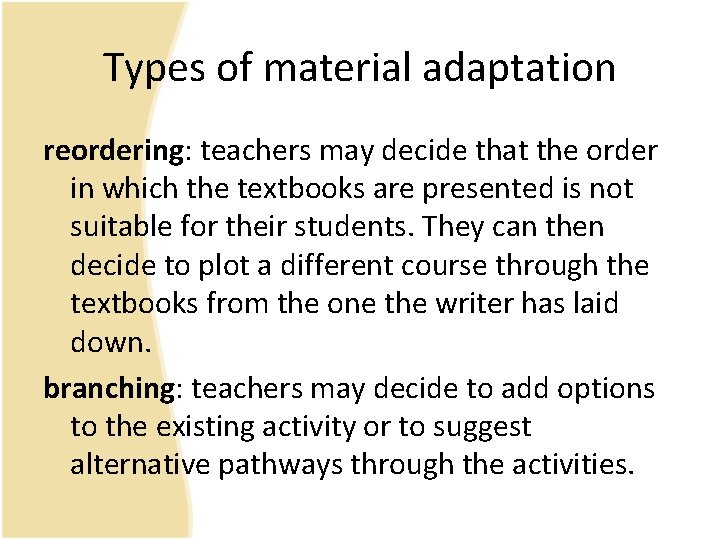 Types of material adaptation reordering: teachers may decide that the order in which the