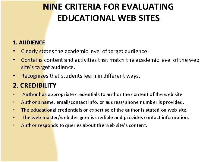 NINE CRITERIA FOR EVALUATING EDUCATIONAL WEB SITES 1. AUDIENCE • Clearly states the academic