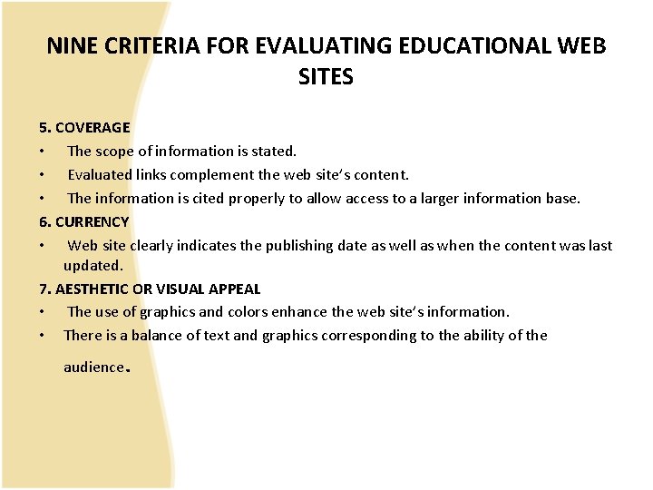 NINE CRITERIA FOR EVALUATING EDUCATIONAL WEB SITES 5. COVERAGE • The scope of information