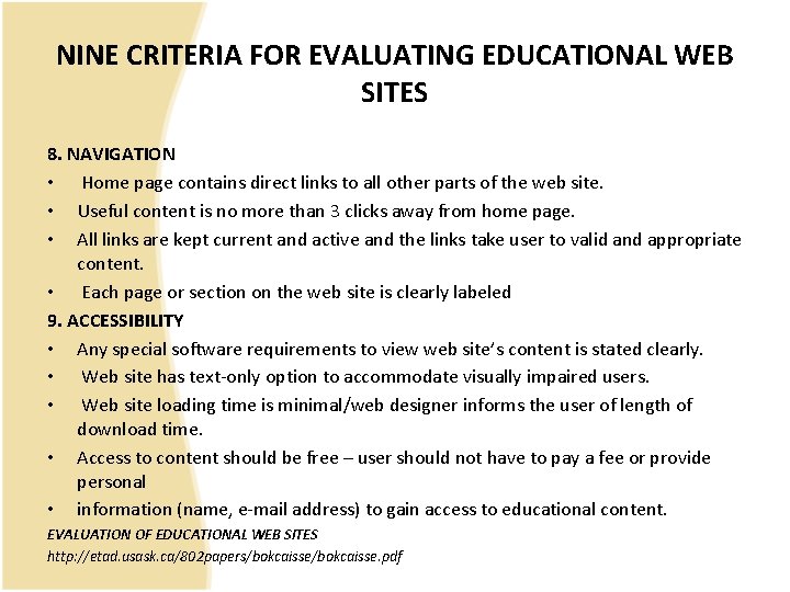 NINE CRITERIA FOR EVALUATING EDUCATIONAL WEB SITES 8. NAVIGATION • Home page contains direct