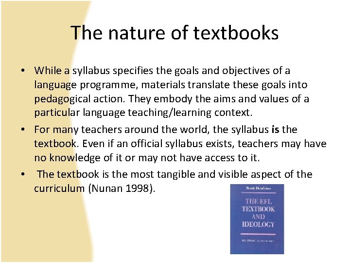 The nature of textbooks • While a syllabus specifies the goals and objectives of