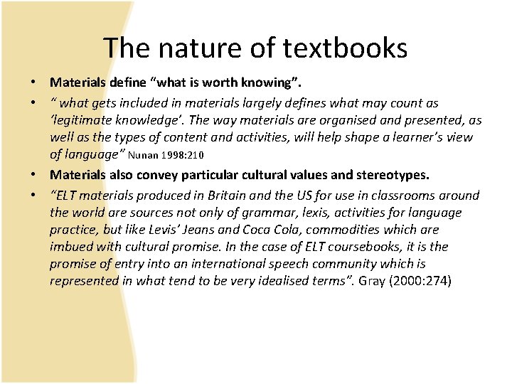 The nature of textbooks • Materials define “what is worth knowing”. • “ what