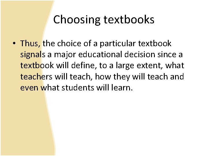 Choosing textbooks • Thus, the choice of a particular textbook signals a major educational