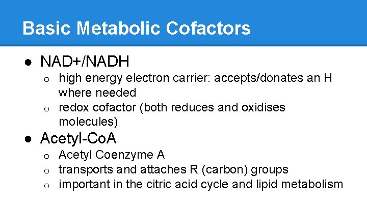 Basic Metabolic Cofactors ● NAD+/NADH high energy electron carrier: accepts/donates an H where needed