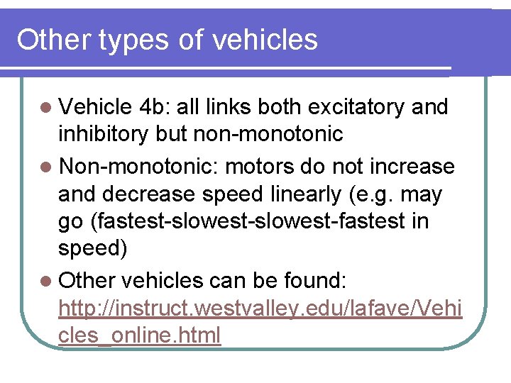 Other types of vehicles l Vehicle 4 b: all links both excitatory and inhibitory