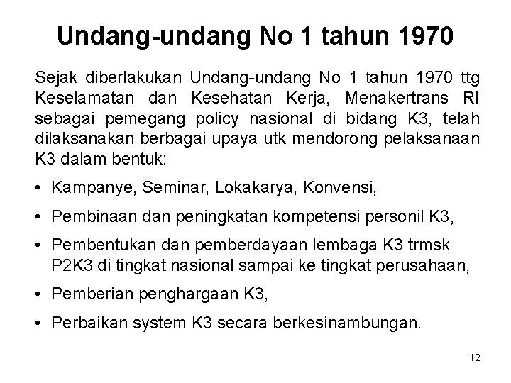 Undang-undang No 1 tahun 1970 Sejak diberlakukan Undang-undang No 1 tahun 1970 ttg Keselamatan