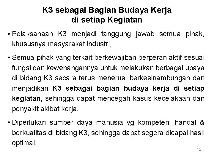 K 3 sebagai Bagian Budaya Kerja di setiap Kegiatan • Pelaksanaan K 3 menjadi