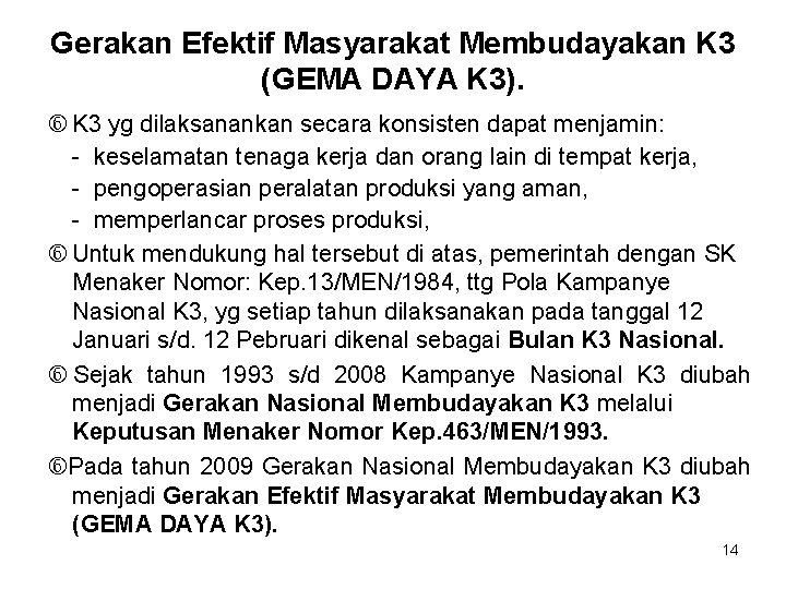 Gerakan Efektif Masyarakat Membudayakan K 3 (GEMA DAYA K 3). K 3 yg dilaksanankan