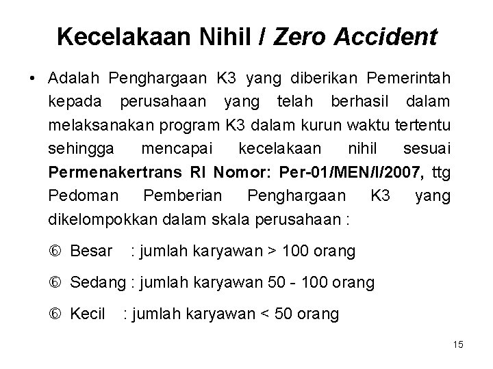 Kecelakaan Nihil / Zero Accident • Adalah Penghargaan K 3 yang diberikan Pemerintah kepada