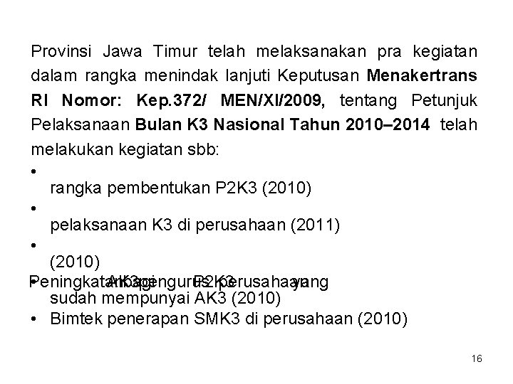 Provinsi Jawa Timur telah melaksanakan pra kegiatan dalam rangka menindak lanjuti Keputusan Menakertrans RI