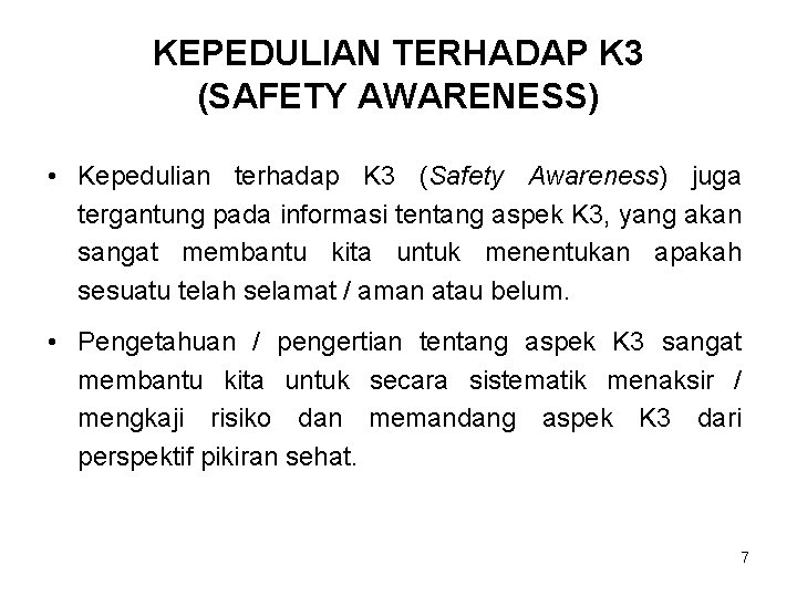 KEPEDULIAN TERHADAP K 3 (SAFETY AWARENESS) • Kepedulian terhadap K 3 (Safety Awareness) juga