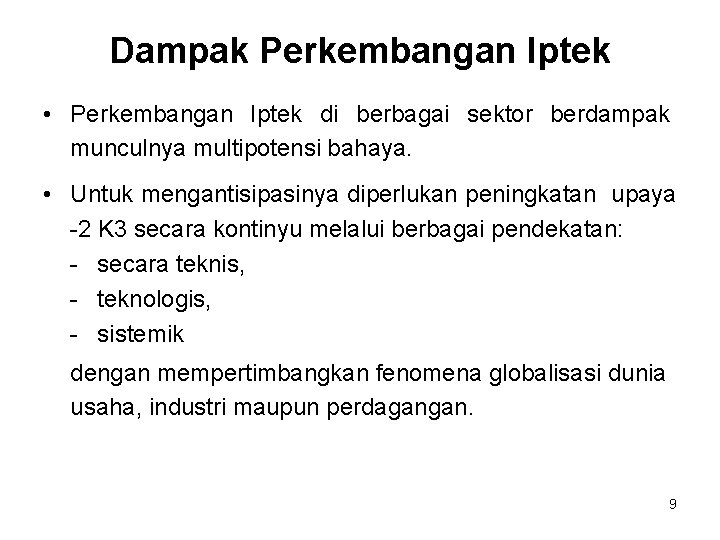 Dampak Perkembangan Iptek • Perkembangan Iptek di berbagai sektor berdampak munculnya multipotensi bahaya. •