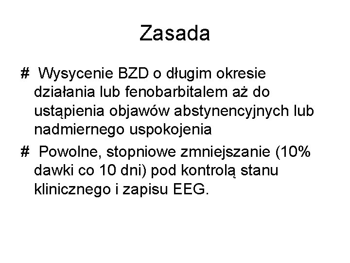 Zasada # Wysycenie BZD o długim okresie działania lub fenobarbitalem aż do ustąpienia objawów