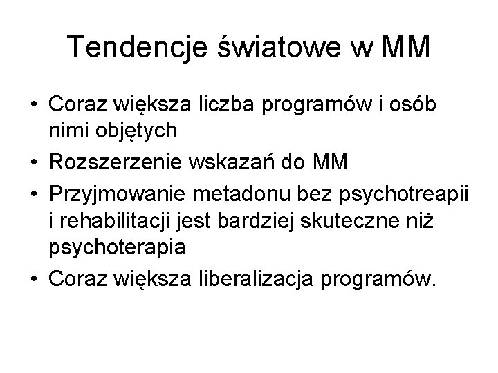 Tendencje światowe w MM • Coraz większa liczba programów i osób nimi objętych •