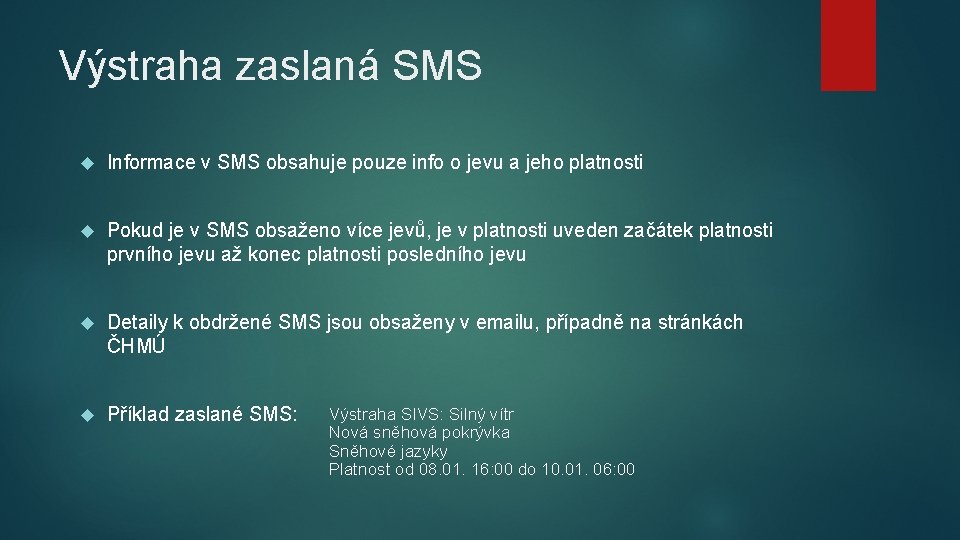 Výstraha zaslaná SMS Informace v SMS obsahuje pouze info o jevu a jeho platnosti