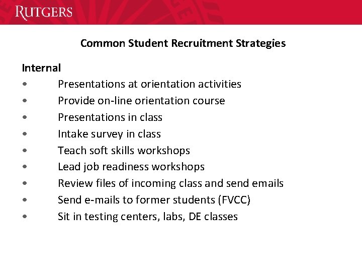 Common Student Recruitment Strategies Internal • Presentations at orientation activities • Provide on-line orientation