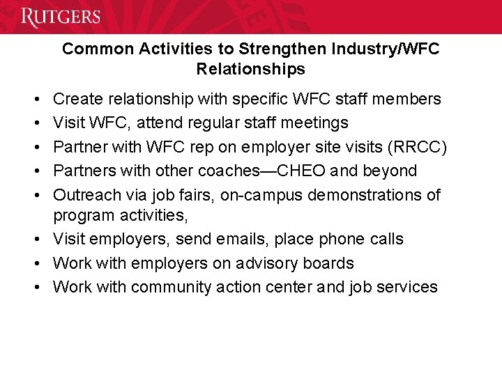 Common Activities to Strengthen Industry/WFC Relationships • • • Create relationship with specific WFC