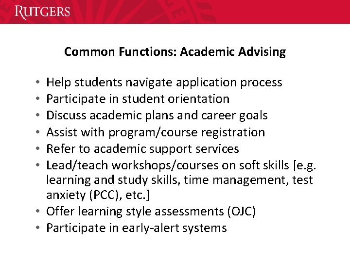 Common Functions: Academic Advising Help students navigate application process Participate in student orientation Discuss