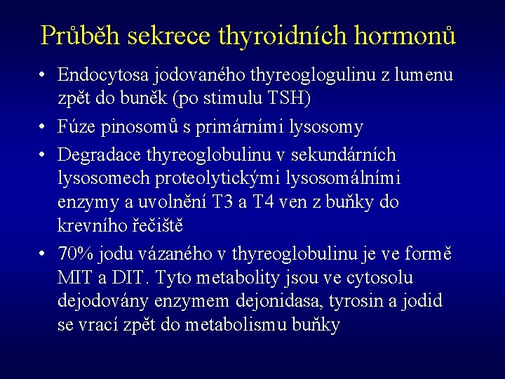 Průběh sekrece thyroidních hormonů • Endocytosa jodovaného thyreoglogulinu z lumenu zpět do buněk (po