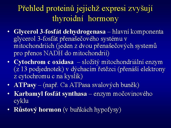 Přehled proteinů jejichž expresi zvyšují thyroidní hormony • Glycerol 3 -fosfát dehydrogenasa – hlavní