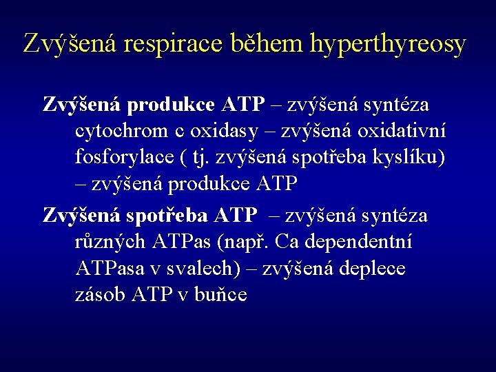 Zvýšená respirace během hyperthyreosy Zvýšená produkce ATP – zvýšená syntéza cytochrom c oxidasy –