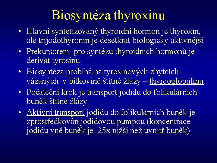 Biosyntéza thyroxinu • Hlavní syntetizovaný thyroidní hormon je thyroxin, ale trijodothyronin je desetkrát biologicky