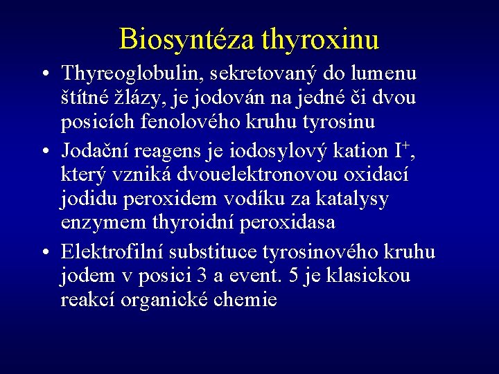 Biosyntéza thyroxinu • Thyreoglobulin, sekretovaný do lumenu štítné žlázy, je jodován na jedné či