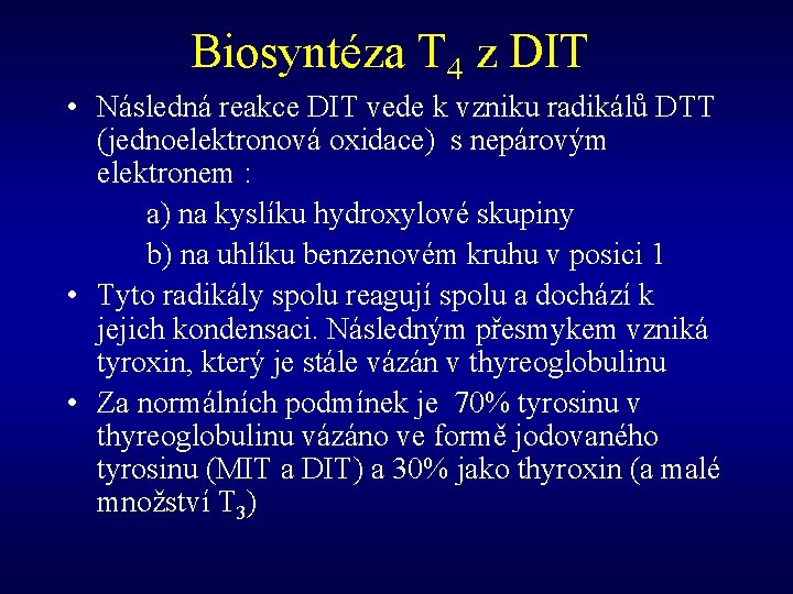 Biosyntéza T 4 z DIT • Následná reakce DIT vede k vzniku radikálů DTT