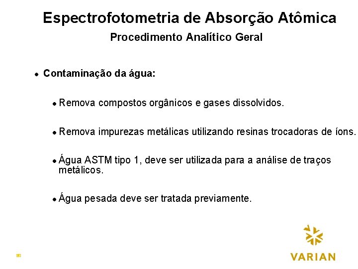 Espectrofotometria de Absorção Atômica Procedimento Analítico Geralp l Contaminação da água: l Remova compostos