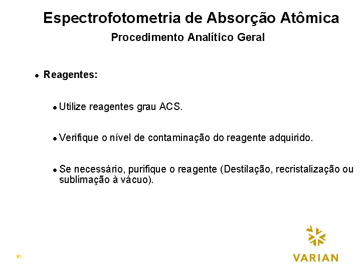 Espectrofotometria de Absorção Atômica Procedimento Analítico Geralp l Reagentes: l Utilize reagentes grau ACS.