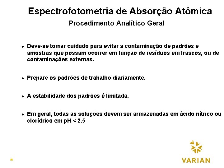 Espectrofotometria de Absorção Atômica Procedimento Analítico Geralp l l Prepare os padrões de trabalho