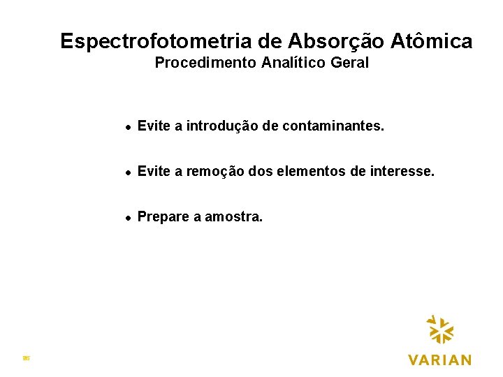 PREPARAÇÃO DA AMOSTRA Espectrofotometria de Absorção Atômica Procedimento Analítico Geralp 25 45 l Evite