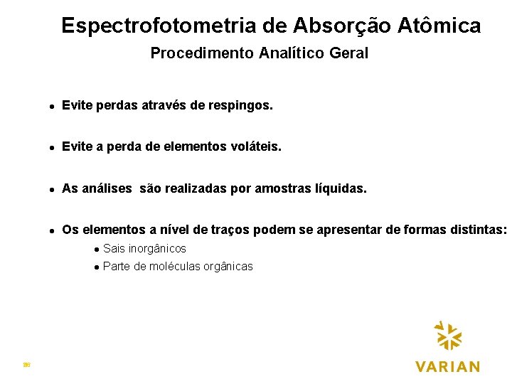 Espectrofotometria de Absorção Atômica Procedimento Analítico Geralp (1) 26 46 l Evite perdas através