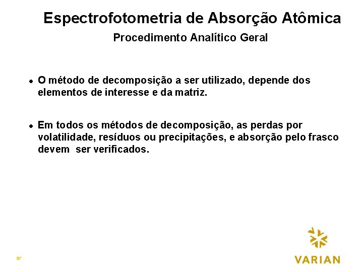 Espectrofotometria de Absorção Atômica Procedimento Analítico Geral. TRA (2) l l 27 47 O