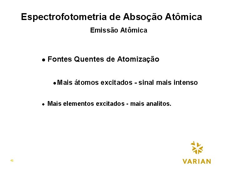 Espectrofotometria de Absoção Atômica Emissão Atômica l Fontes Quentes de Atomização l l 42