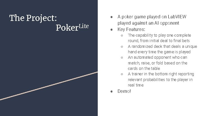 The Project: Poker. Lite ● ● A poker game played on Lab. VIEW played