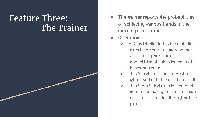Feature Three: The Trainer ● The trainer reports the probabilities of achieving various hands