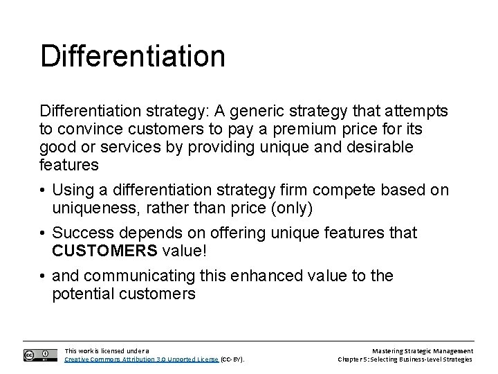 Differentiation strategy: A generic strategy that attempts to convince customers to pay a premium