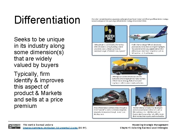 Differentiation Seeks to be unique in its industry along some dimension(s) that are widely