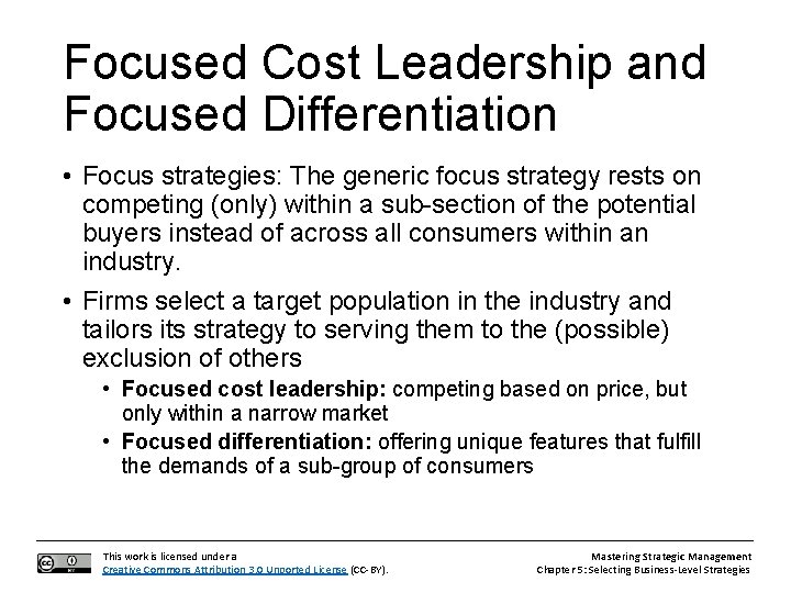 Focused Cost Leadership and Focused Differentiation • Focus strategies: The generic focus strategy rests