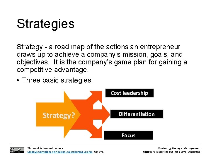 Strategies Strategy - a road map of the actions an entrepreneur draws up to