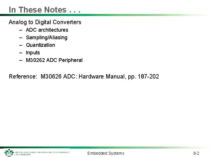 In These Notes. . . Analog to Digital Converters – – – ADC architectures