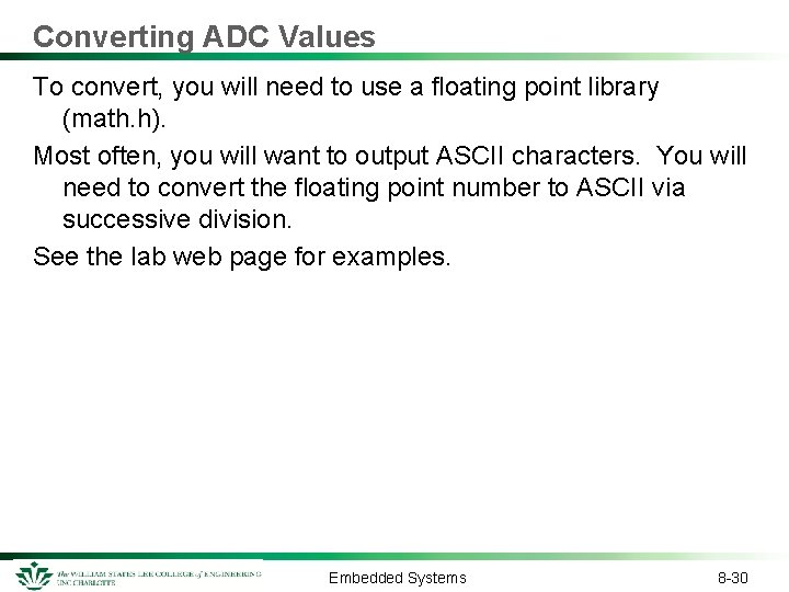 Converting ADC Values To convert, you will need to use a floating point library