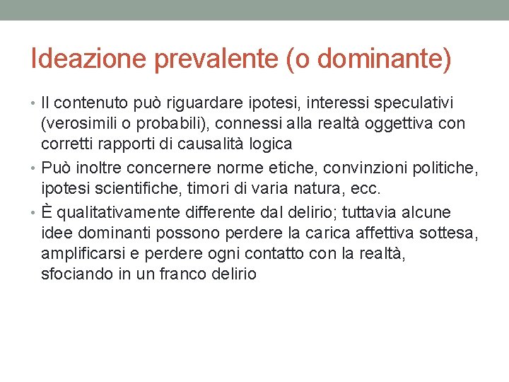 Ideazione prevalente (o dominante) • Il contenuto può riguardare ipotesi, interessi speculativi (verosimili o