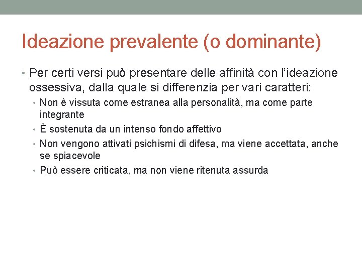 Ideazione prevalente (o dominante) • Per certi versi può presentare delle affinità con l’ideazione